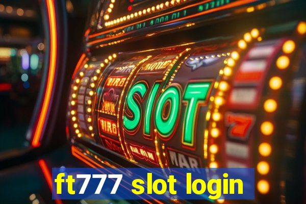 ft777 slot login