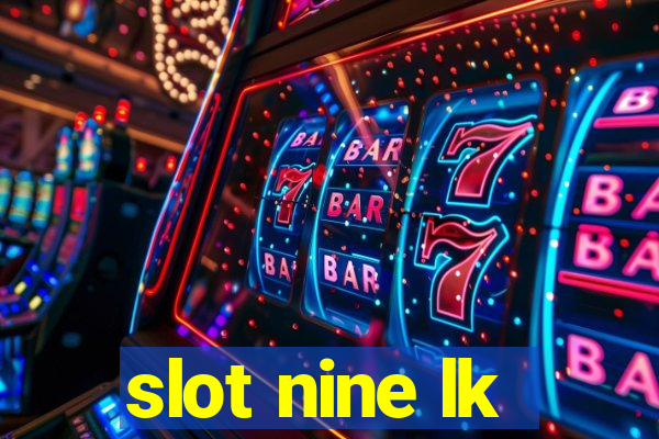 slot nine lk