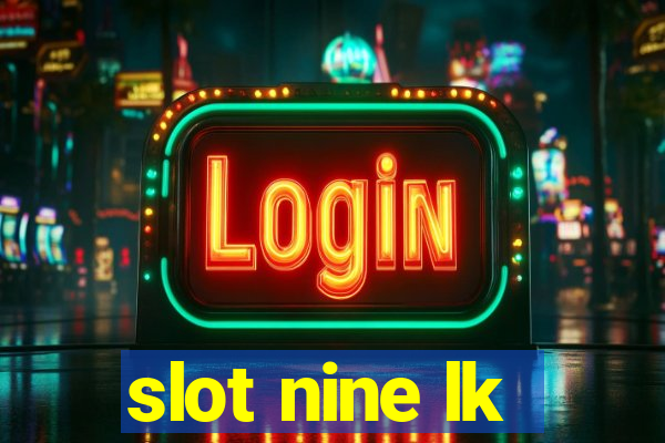 slot nine lk