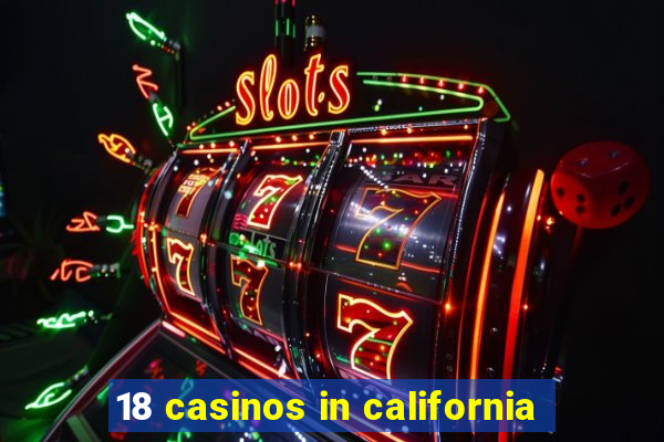 18 casinos in california