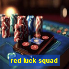 red luck squad