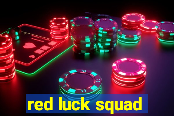 red luck squad