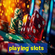 playing slots