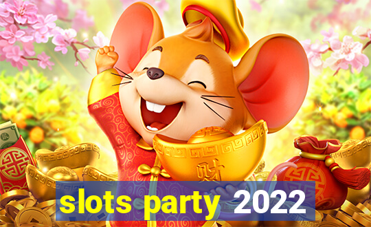 slots party 2022