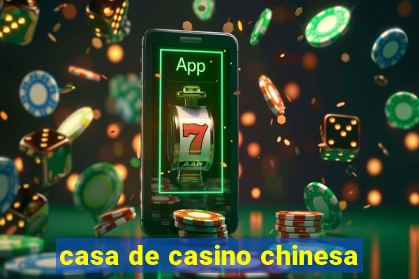 casa de casino chinesa