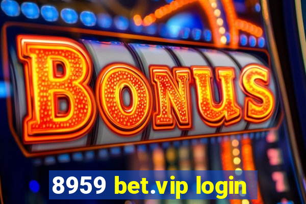 8959 bet.vip login