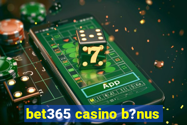 bet365 casino b?nus