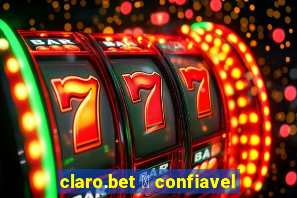 claro.bet 茅 confiavel