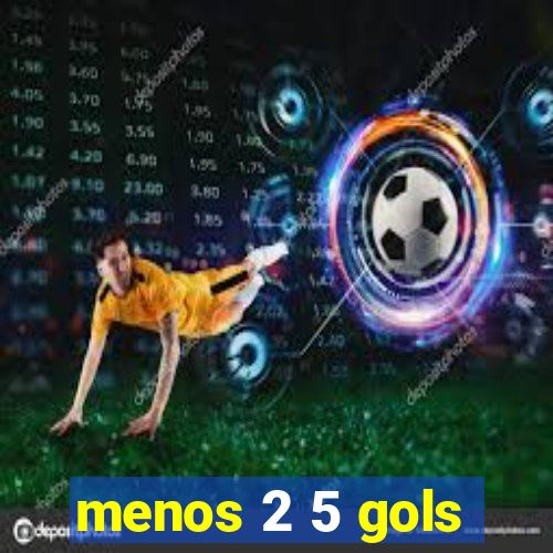 menos 2 5 gols