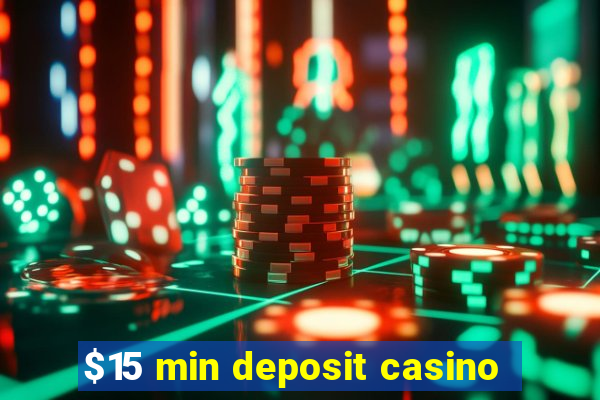 $15 min deposit casino