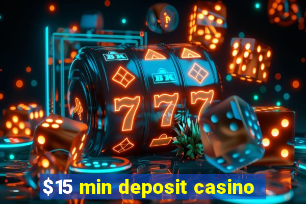 $15 min deposit casino