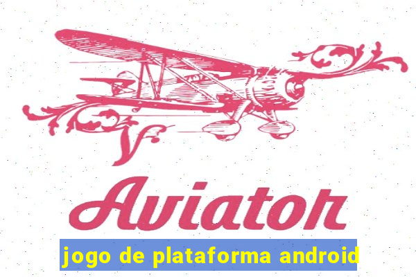 jogo de plataforma android