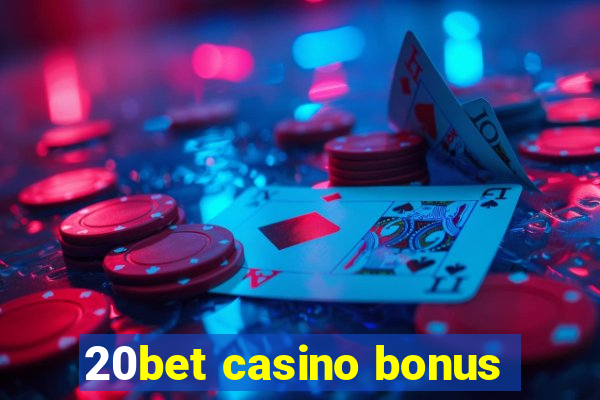 20bet casino bonus