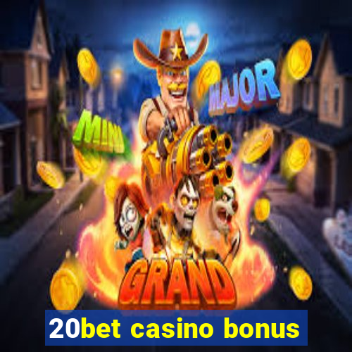 20bet casino bonus