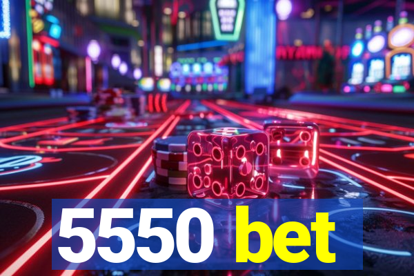 5550 bet