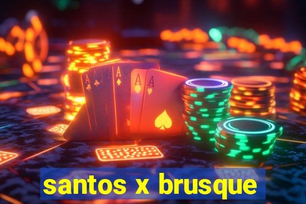 santos x brusque