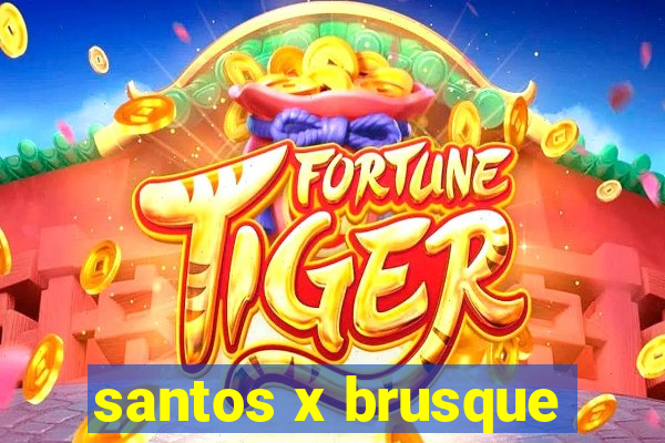 santos x brusque