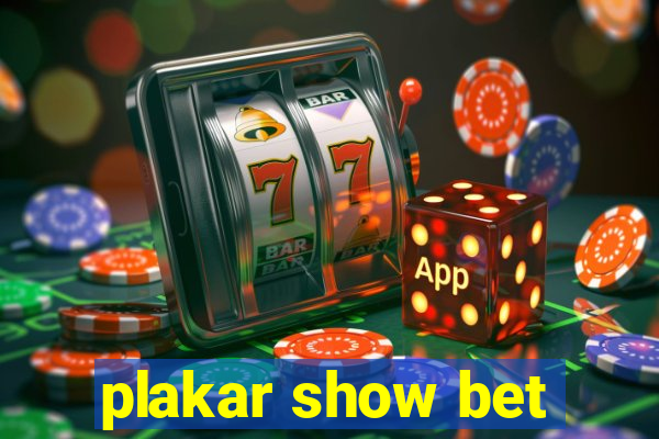 plakar show bet