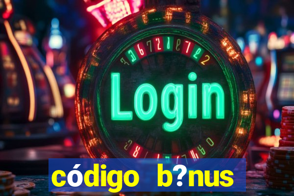 código b?nus estrela bet