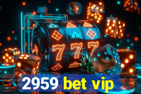 2959 bet vip