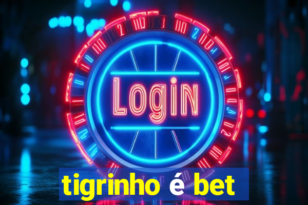 tigrinho é bet