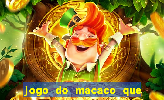 jogo do macaco que ganha dinheiro