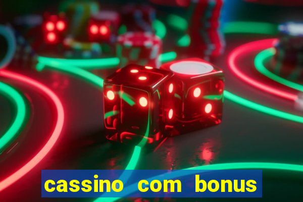 cassino com bonus de cadastro sem deposito