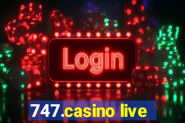 747.casino live