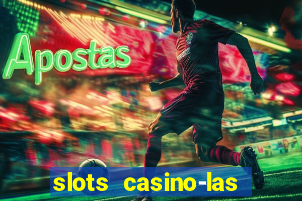 slots casino-las vegas slots