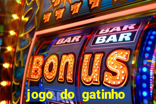 jogo do gatinho que ganha dinheiro