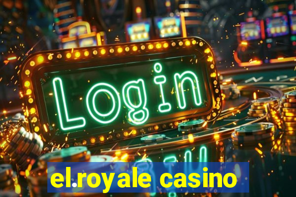 el.royale casino