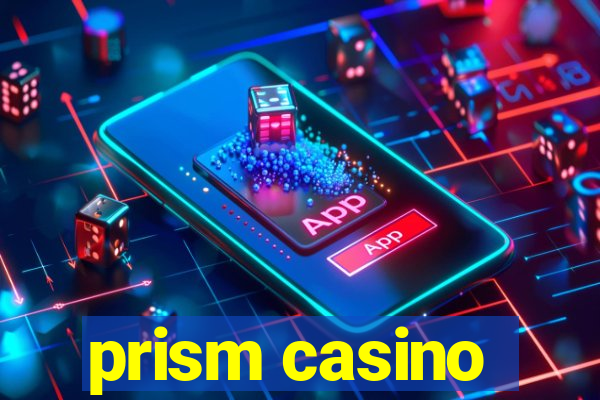 prism casino