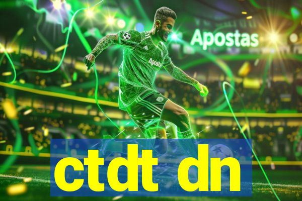 ctdt dn