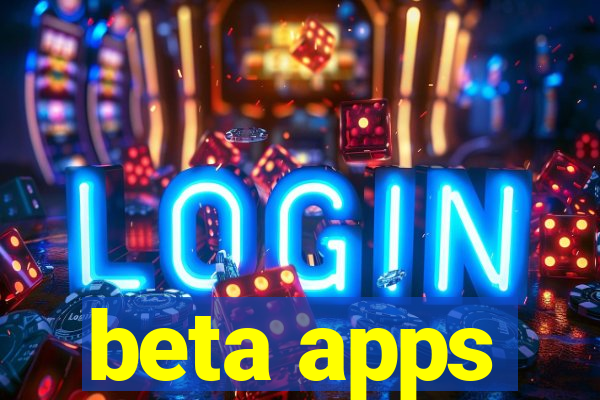 beta apps