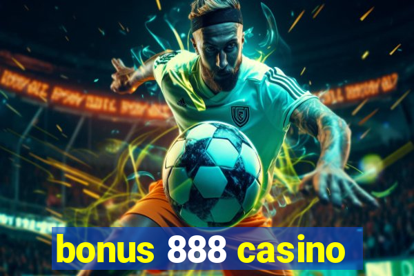 bonus 888 casino