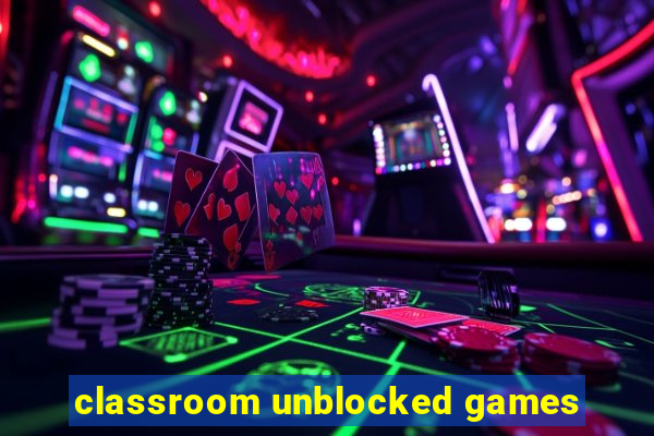 classroom unblocked games