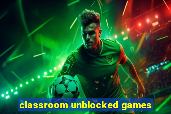 classroom unblocked games