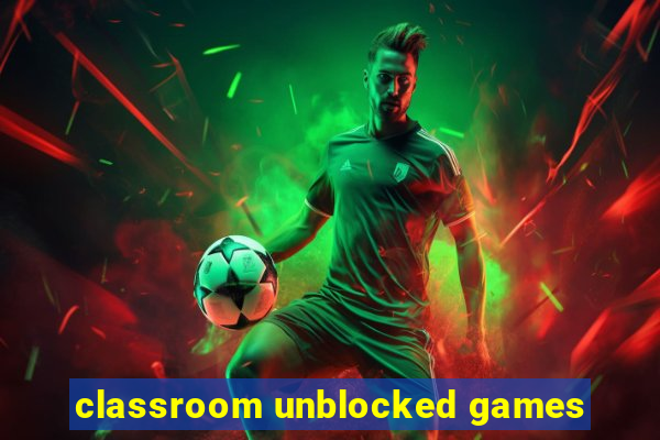 classroom unblocked games