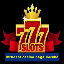 mrbeast casino paga mesmo