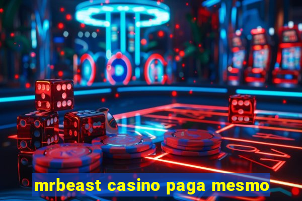 mrbeast casino paga mesmo