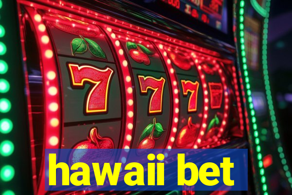 hawaii bet