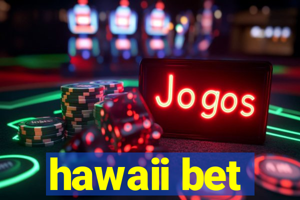 hawaii bet