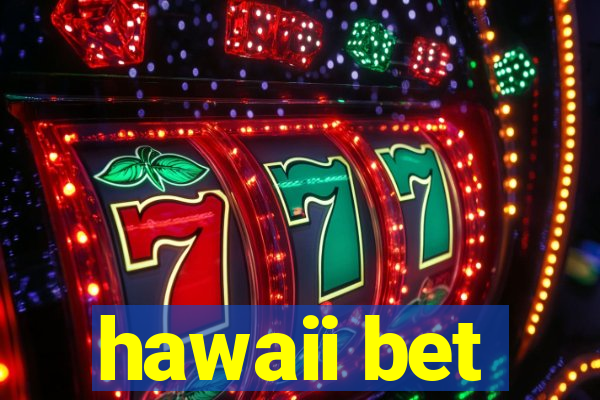 hawaii bet