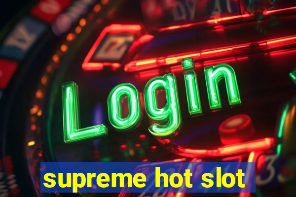 supreme hot slot