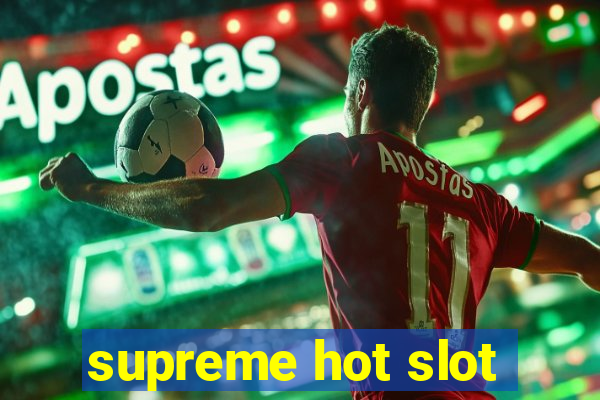 supreme hot slot