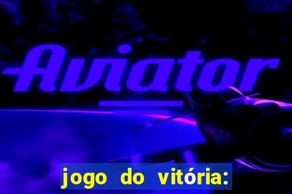 jogo do vitória: onde assistir