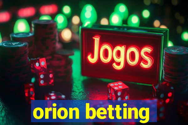 orion betting