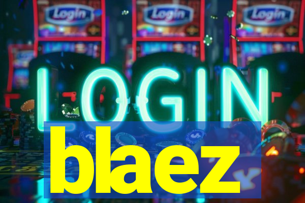 blaez