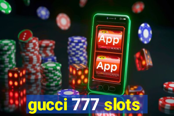 gucci 777 slots