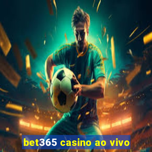 bet365 casino ao vivo